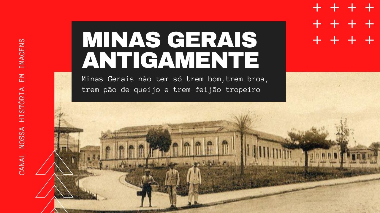 MINAS GERAIS ANTIGAMENTE  (Minas Gerais in the past)