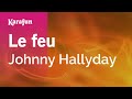 Karaoke Le feu - Johnny Hallyday *