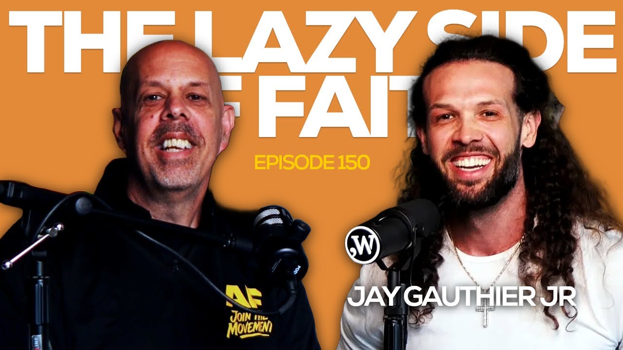 The Lazy Side of Faith: How Holy Excuses Keep Us Stuck ft Jay Gauthier Jr | Episode 150