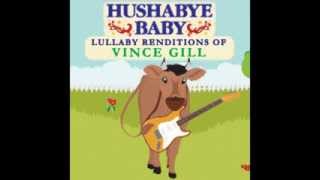 Pretty Little Adriana - Lullaby Renditions of Vince Gill - Hushabye Baby