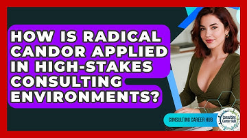 How Is Radical Candor Applied In High-stakes Consulting Environments? - Consulting Career Hub