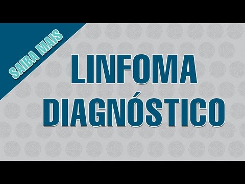 Vídeo: Diagnóstico De Linfoma Usando Painéis Sanguíneos, Exames De Imagem E Biópsias
