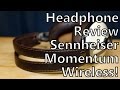 Long Term Review: Sennheiser Momentum Wireless Bluetooth Headphones - Ze Germans Do It Again!