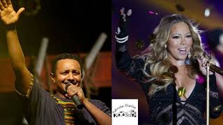 Teddy Afro - Shemendefer by Mariah Carey