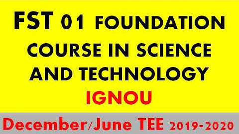 FST 01 FOUNDATION COURSE IN SCIENCE AND TECHNOLOGY   IMPORTANT QUESTIONS DECEMBER 2019 TEE  INGOU