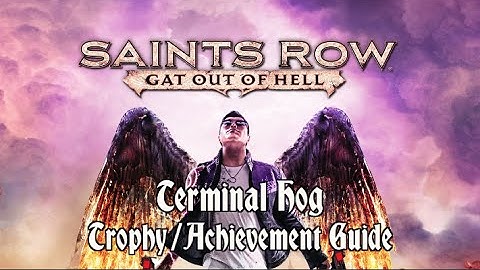 Saints Row: Gat out of Hell - Terminal Hog Trophy/Achievement Guide