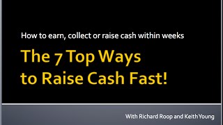 The Top 7 Ways to Raise Cash Fast - Richard Roop