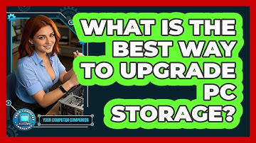 What Is The Best Way To Upgrade PC Storage? - Your Computer Companion