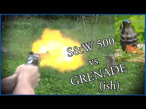 S&W 500 vs. Grenade (ish)