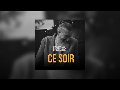 FRERR - Ce soir