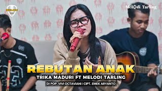 REBUTAN ANAK - VOC. TRIKA MADURI (COVER AKUSTIK) MELODI TARLING