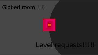 GD Level requests (GLOBED ROOM)