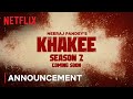 Khakee season 2  announcement  neeraj pandey  netflix india