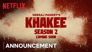 Khakee Season 2 | Announcement | Neeraj Pandey | Netflix India