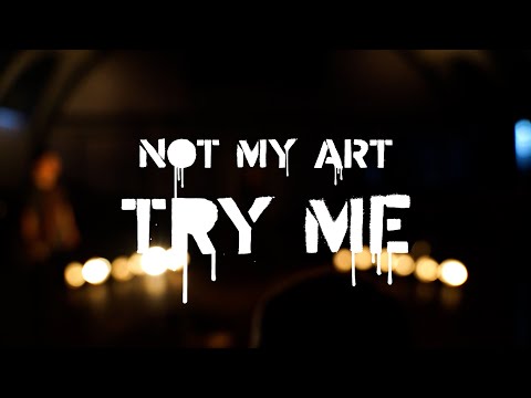 Not My Art - Try Me | Core Community