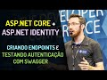 ASP.NET Core + ASP.NET Identity - Criando Endpoints e testando a autenticação com Swagger