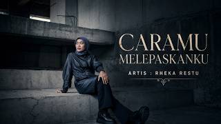 RHEKA RESTU - CARAMU MELEPASKANKU