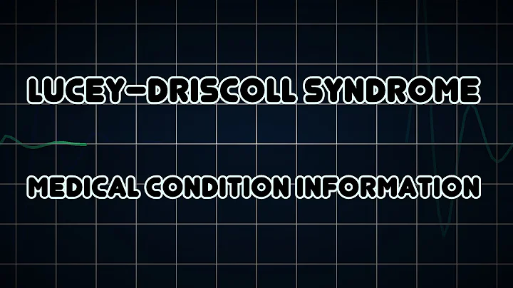 LuceyDriscoll syndrome (Medical Condition)