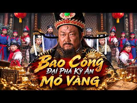 ĐẠI PHÁ KỲ ÁN MỎ VÀNG -FULL | Bao Công lật tẩy âm mưu tạo phản động trời, cứu hàng trăm oan dân