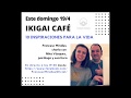 IKIGAI CAFÉ#1 - DIEZ INSPIRACIONES PARA LA VIDA - con Nika Vázquez