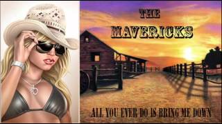 The Mavericks - All You Ever Do Is Bring Me Down chords