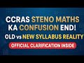 CCRAS Steno Maths Confusion END | Old vs New Syllabus REALITY | CCRAS Stenographer Latest Update