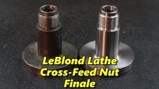 LeBlond Lathe Cross Feed Nut Part 4 Finale