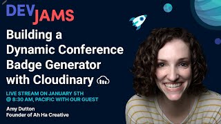 Famous Cloudinary DevJams Live Stream - Building a Dynamic Conference Badge Generator with Cloudinary Profile