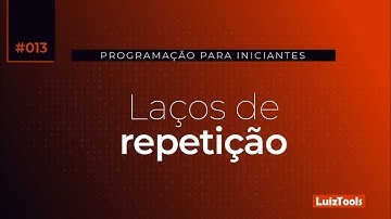 #013 - Laço de Repetição