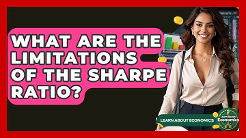 What Are The Limitations Of The Sharpe Ratio? - Learn About Economics