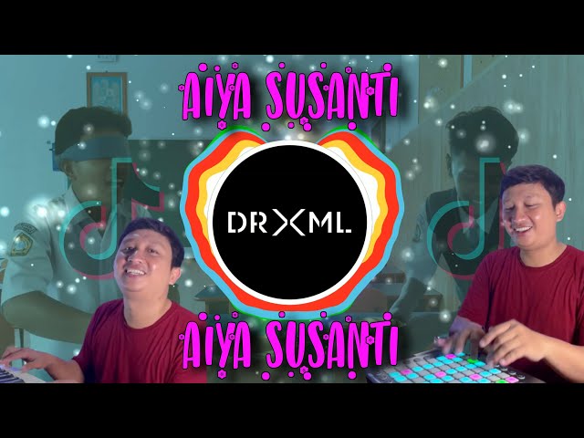 AIYA SUSANTI - DRXML REMIX class=