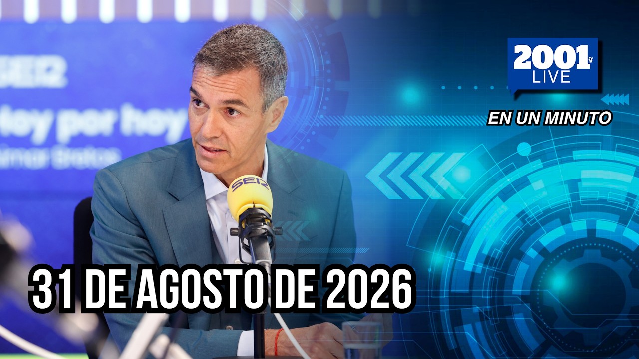 #EnUnMinuto│31 de agosto de 2026: Los acontecimientos más relevantes del mundo