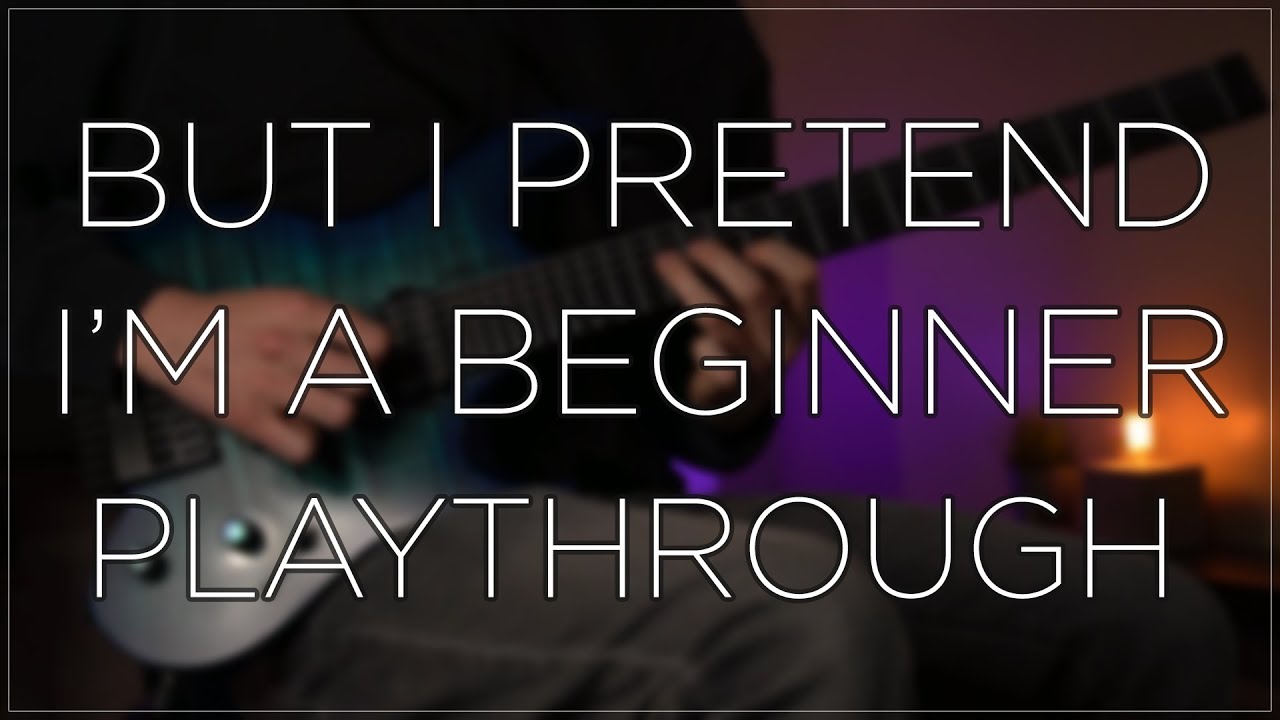 ...But I Pretend I'm a Beginner | Guitar Playthrough | The Dooo, GBSN, John Silkie