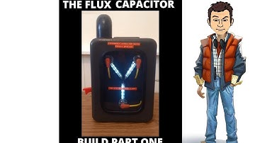 THE FLUX CAPACITOR BUILD TUTORIAL PART 1