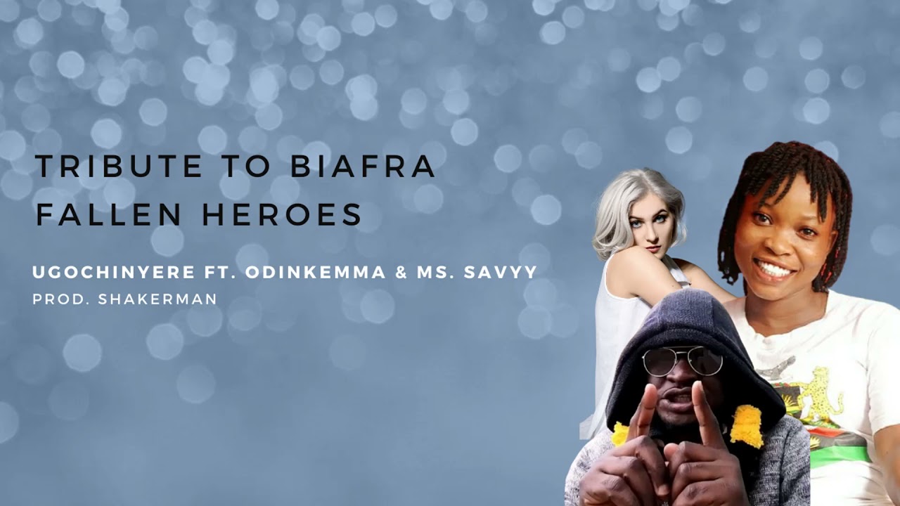 Ugochinyere Feat. Ms Savyy & Odinkemma - Tribute to Biafra Fallen Heroes (Lyrics Video)