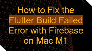 How to Fix the Flutter Build Failed Error with Firebase on Mac M1