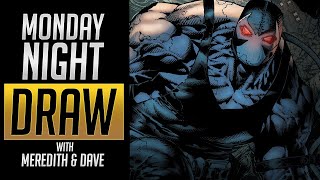 Monday Night Draw {BANE!!!}