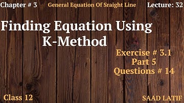 Class 12 Maths | Lecture 32 | Chapter 3 | Introduction to K-method |Finding equation using K-method
