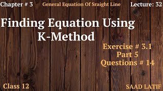 Class 12 Maths | Lecture 32 | Chapter 3 | Introduction to K-method |Finding equation using K-method