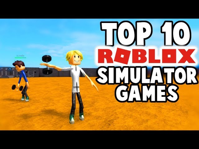 Top 10 Roblox Simulator Games Youtube - roblox best simulator games 2018
