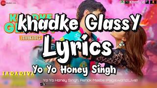 || Khadke Glassy lyrics song || JABARiYA JODI || 
Yo Yo Honey Singh, Ashok Mastie, Tanishk Bagchi