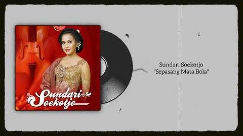 Sundari Soekotjo - Sepasang Mata Bola