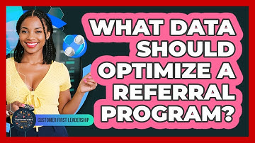 What Data Should Optimize A Referral Program?