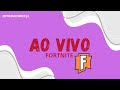 🔴AO VIVO FORTNITE BORA JOGAAAR (FORTNITE)