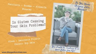 Is Gluten Causing Your Skin Problems?