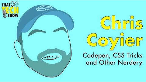 #33 CSS Tricks, Codepen and Other Nerdery with Chris Coyier (@CSS-Tricks)