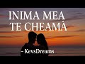 Inima Mea Te Cheamă” – KevsDreams