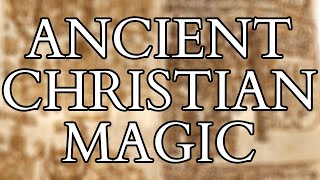 Ancient Christian Magic  Protection, Exorcism, and Love Magic from Ancient Coptic Texts
