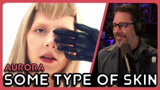 Director Reacts - Aurora - Some Type Of Skin Mv