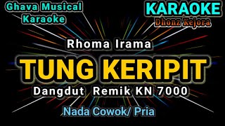 Tung Keripit _ Rhoma Irama ( KARAOKE MIX )Versi KN7000_ Nada Pria